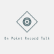 On Point Record Talk